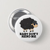 Baby Don't Herd Me Funny Black Sheep Pun Button (Vorne & Hinten)