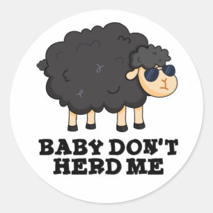 Baby Don't Herd Me Funny Black Sheep Pun Runder Aufkleber
