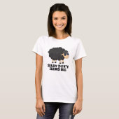 Baby Don't Herd Me Funny Black Sheep Pun T-Shirt (Vorne ganz)