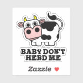 Baby Don't Herd Me Funny Cow Pun Aufkleber (Blatt)