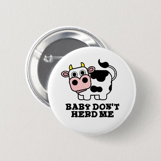 Baby Don't Herd Me Funny Cow Pun Button (Vorne & Hinten)