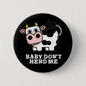Baby Don't Herd Me Funny Cow Pun Dark BG Button (Vorderseite)