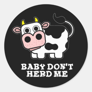 Baby Don't Herd Me Funny Cow Pun Dark BG Runder Aufkleber