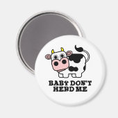 Baby Don't Herd Me Funny Cow Pun Magnet (Vorderseite/Rückseite)