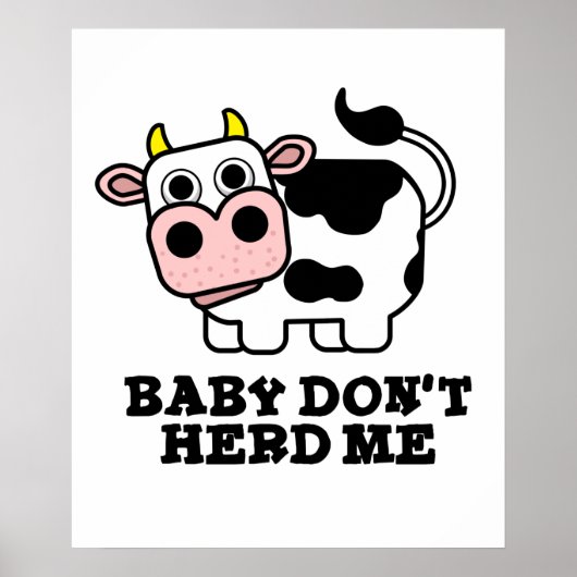 Baby Don't Herd Me Funny Cow Pun Poster (Vorne)