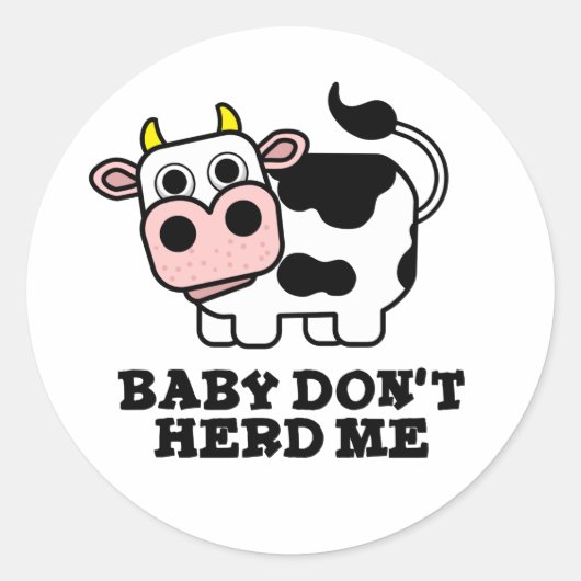 Baby Don't Herd Me Funny Cow Pun Runder Aufkleber (Vorderseite)
