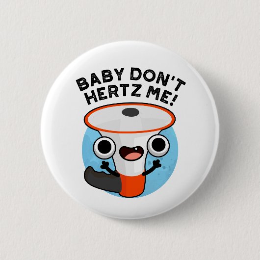 Baby Don't Hertz Me Funny Loud Hailer Sound Pun Button (Vorderseite)