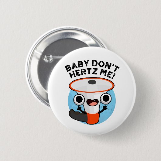 Baby Don't Hertz Me Funny Loud Hailer Sound Pun Button (Vorne & Hinten)