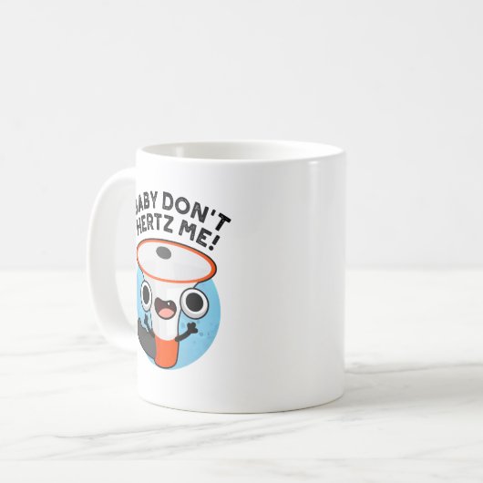 Baby Don't Hertz Me Funny Loud Hailer Sound Pun Kaffeetasse (Vorderseite Links)