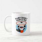 Baby Don't Hertz Me Funny Loud Hailer Sound Pun Kaffeetasse (Links)