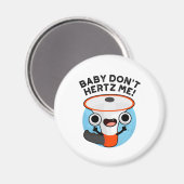 Baby Don't Hertz Me Funny Loud Hailer Sound Pun Magnet (Vorderseite/Rückseite)
