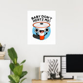 Baby Don't Hertz Me Funny Loud Hailer Sound Pun Poster (Heimbüro)