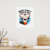Baby Don't Hertz Me Funny Loud Hailer Sound Pun Poster (Küche)