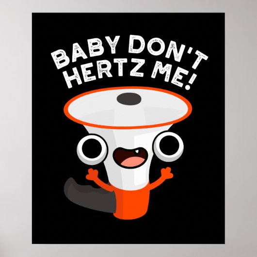 Baby Don't Hertz Me Funny Sound Pun Dark BG Poster (Vorne)