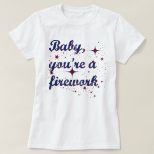 Baby, du bist ein Feuerwerk 4. Juli T-Shirt