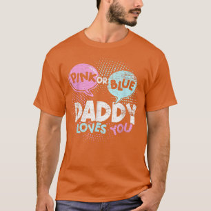 Baby Dusche Vater Rosa oder Blue Daddy Lieben Sie T-Shirt