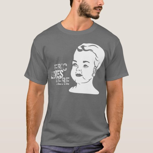 Baby, ERIC, LEBEN, HIER T-Shirt (Vorderseite)