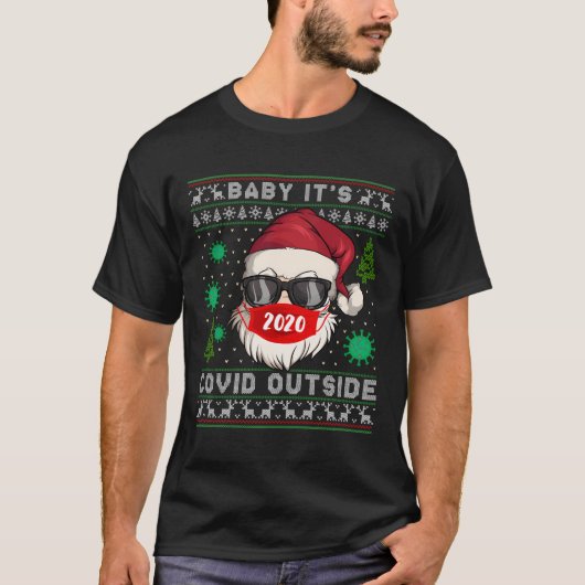 Baby Es ist C O-V I D außerhalb Santa Ugly Weihnac T-Shirt (Vorderseite)