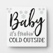 Baby Es ist Freakin' Cold Outside Weihnachtszeiche Fotoplatte (Vorderseite)