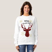 Baby es ist kalt draußen Büffel kariertes Hirsch Sweatshirt (Vorne ganz)