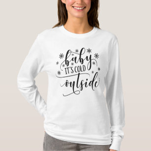 Baby, es ist kalt draußen Damen Langarmshirt T-Shirt