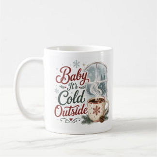 Baby, es ist kalt draußen, gemütlicher Winter Kaffeetasse