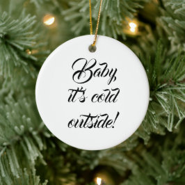 Baby es ist kalt draußen gewohnt lustige Weihnacht Keramik Ornament