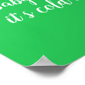 Baby Es ist kalt draußen, grüner Schneemann Poster (Ecke)