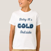 Baby Es ist kalt draußen Hoodie T-Shirt (Vorderseite)