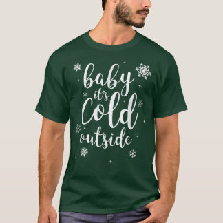 Baby Es ist kalt draußen im Winter Schnee T-Shirt