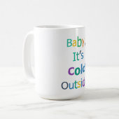 Baby, es ist kalt draußen kaffeetasse (Vorderseite Links)