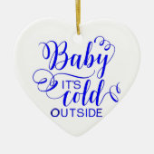 Baby Es ist kalt draußen - Keramik Ornament (Vorne)