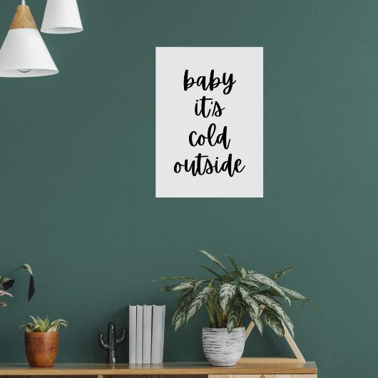 Baby es ist kalt draußen poster (Wohnzimmer 1)