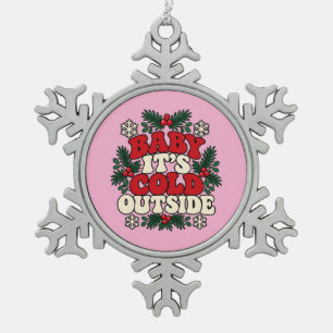 Baby, es ist kalt draußen Schneeflocken-Ornament Schneeflocken Zinn-Ornament
