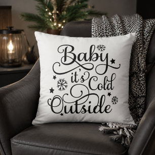 Baby, es ist kalt draußen Schwarze Schrift Weiße F Kissen
