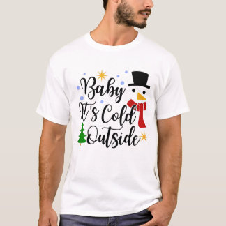 Baby Es ist kalt draußen Shirt, Weihnachten T-Shirt