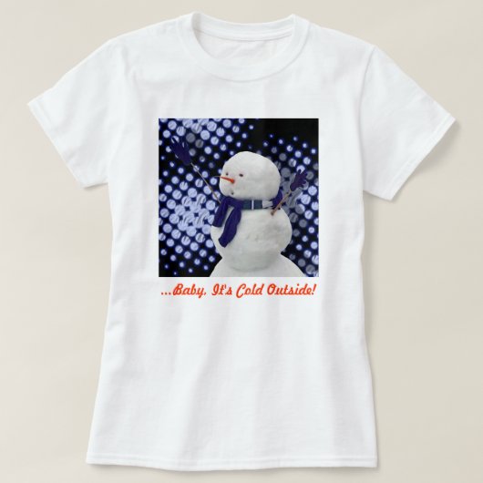 ...Baby Es ist kalt draußen! T-Shirt (Design vorne)