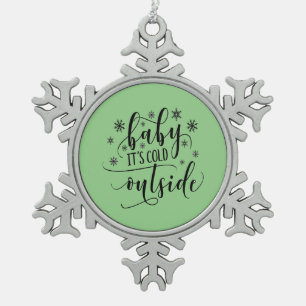 Baby, es ist kalt draußen Weihnachten Schneeflocken Zinn-Ornament