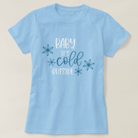 Baby Es ist kalt draußen Weihnachten T - Shirt (Design vorne)
