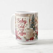 Baby, es ist kalt, nimm Kaffee Kaffeetasse (Vorderseite Links)