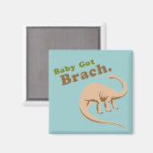 Baby Got Brach Magnet (Vorderseite/Rückseite)