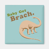 Baby Got Brach Magnet (Vorne)