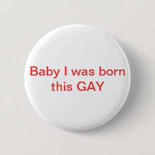 Baby I war dieses HOMOSEXUELLE Button geboren