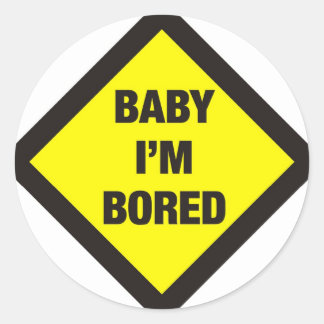 Baby Ich bin gelangweilt Runder Aufkleber