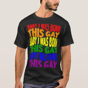 Baby Ich war Geboren diesen Gay LGBT Gay Lesbian P T-Shirt