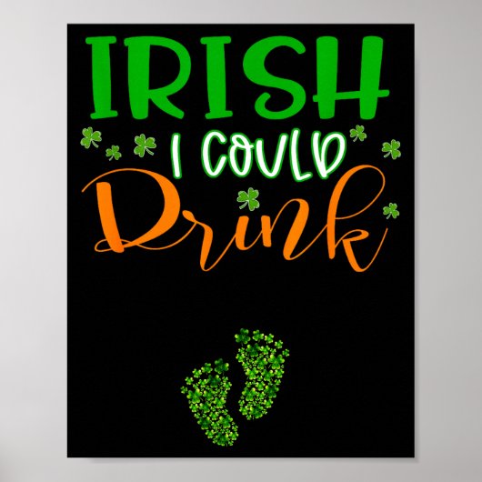 Baby Irish I Could Drink Pregnancy St Patrick's Da Poster (Vorne)