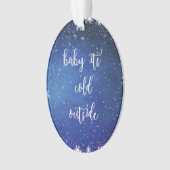 Baby ist es kalte Außenseite - Ornament (Vorderseite)