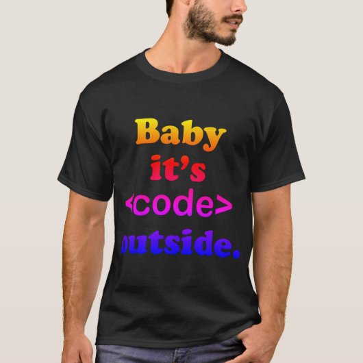 Baby It's <Code> Outside Ipanema  T-Shirt (Vorderseite)