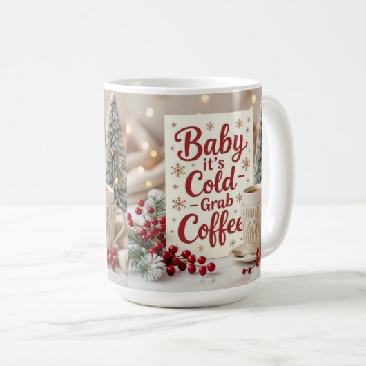 Baby it's cold grab coffee  kaffeetasse (VorderseiteRechts)