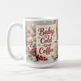 Baby it's cold grab coffee kaffeetasse